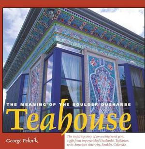 The Meaning of the Boulder Dushanbe Teahouse
